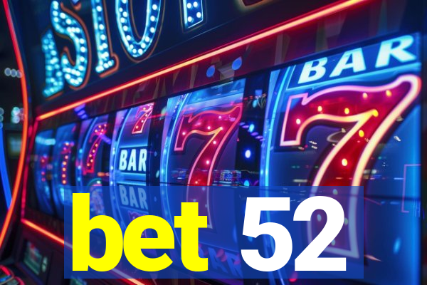 bet 52